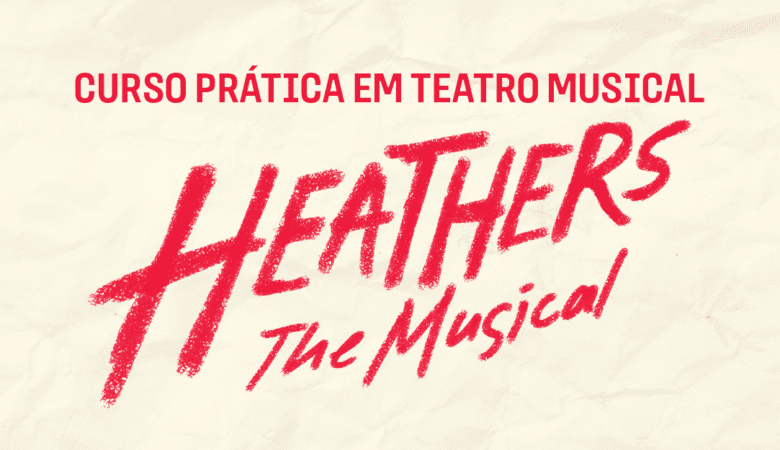 CURSO PRÁTICA EM TEATRO MUSICAL – HEATHERS (RIO)