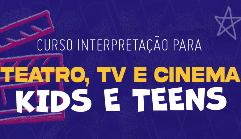 TEATRO, TV E CINEMA – Kids & Teens