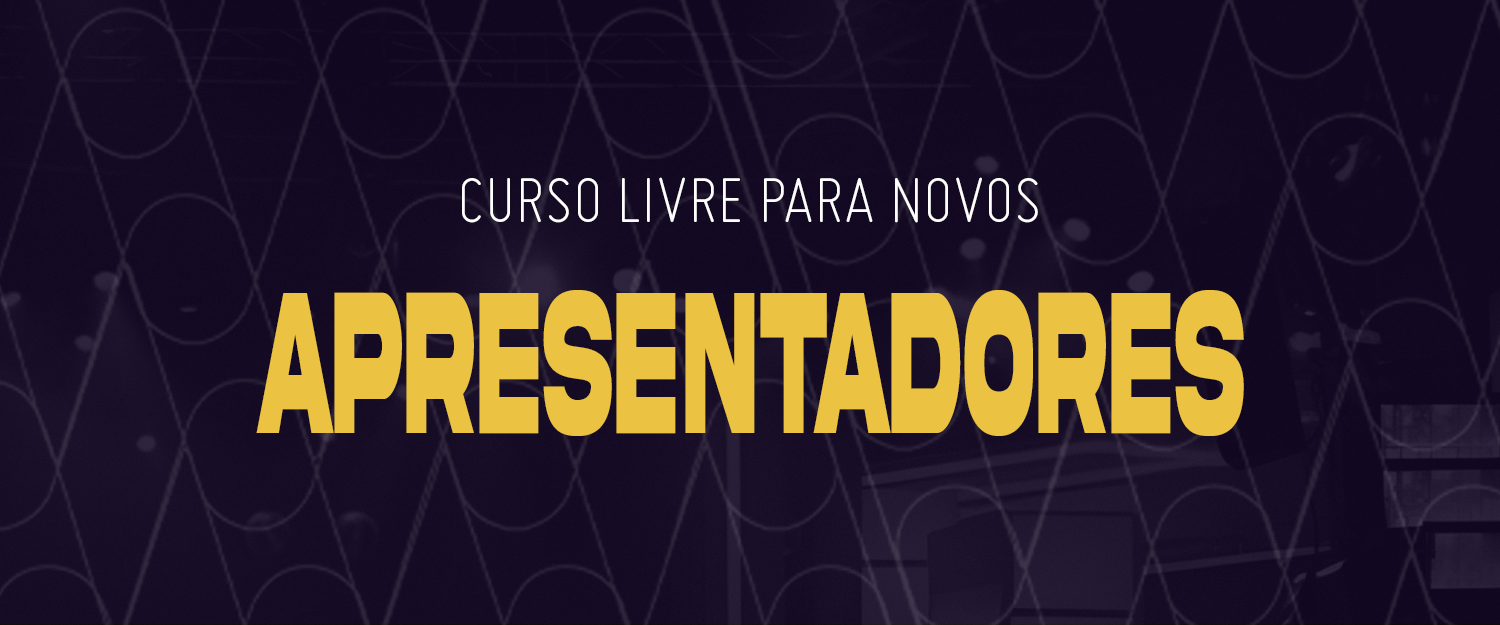 CURSO PARA NOVOS APRESENTADORES
