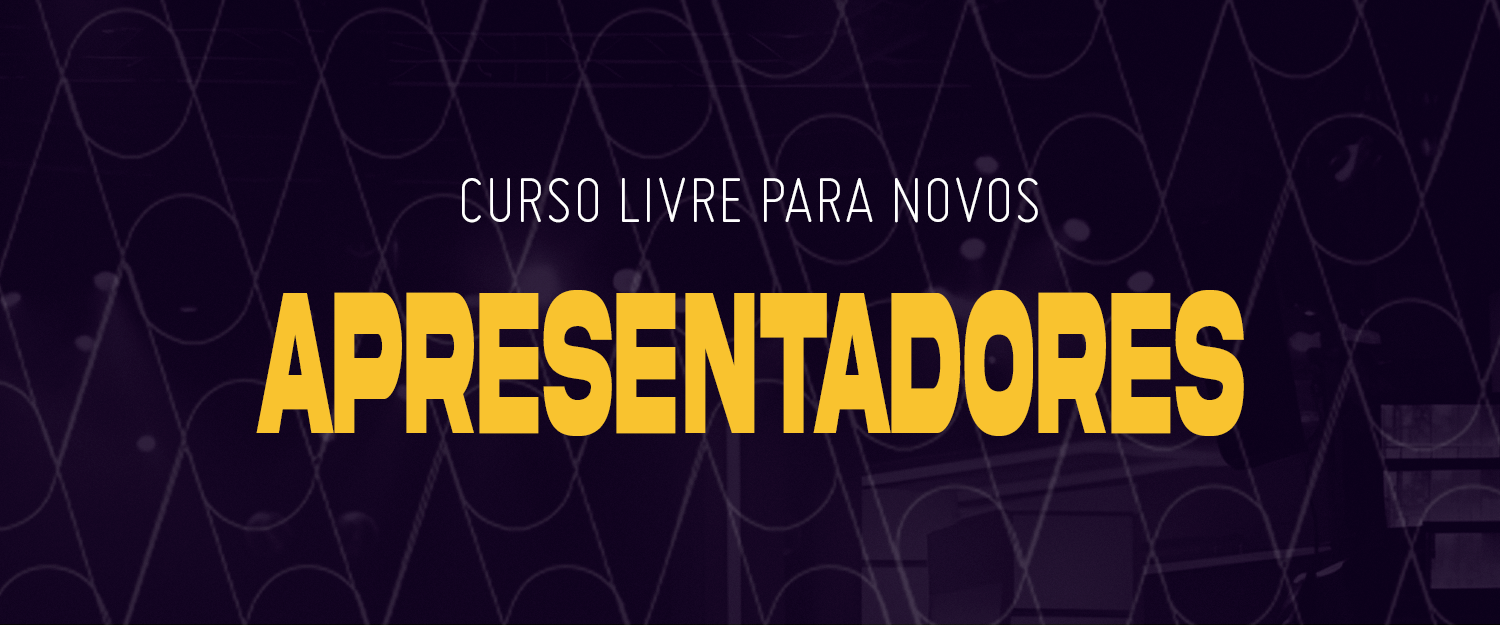 CURSO PARA NOVOS APRESENTADORES