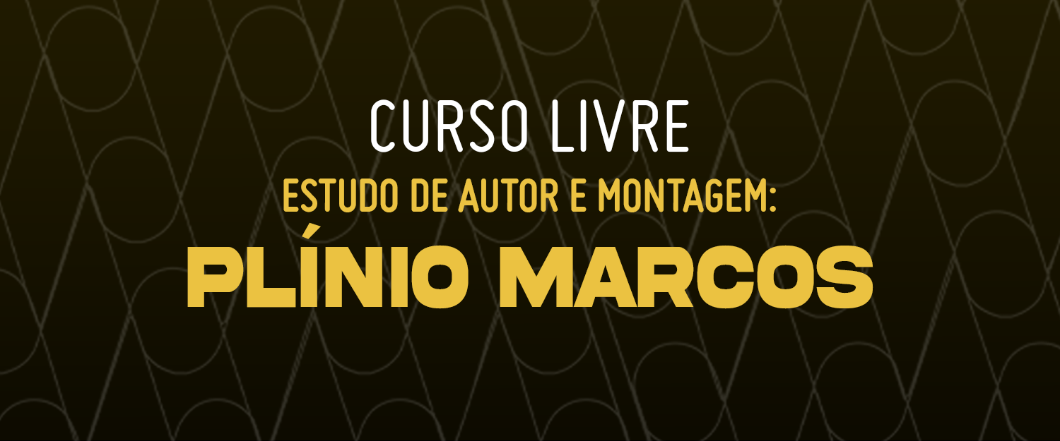 ESTUDO DE AUTOR E MONTAGEM: PLÍNIO MARCOS