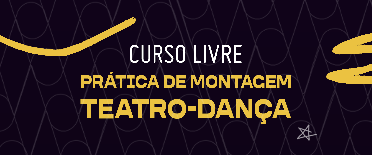 PRÁTICA DE MONTAGEM DE TEATRO-DANÇA COM DANI VISCO